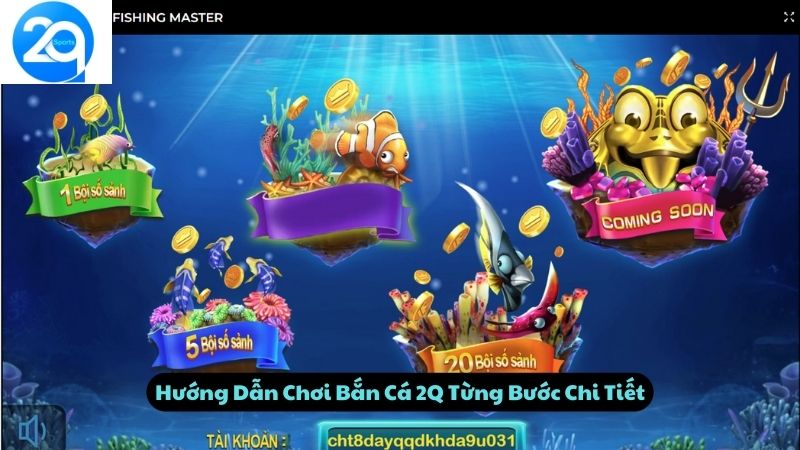 Hướng Dẫn Chơi Bắn Cá 2Q Từng Bước Chi Tiết