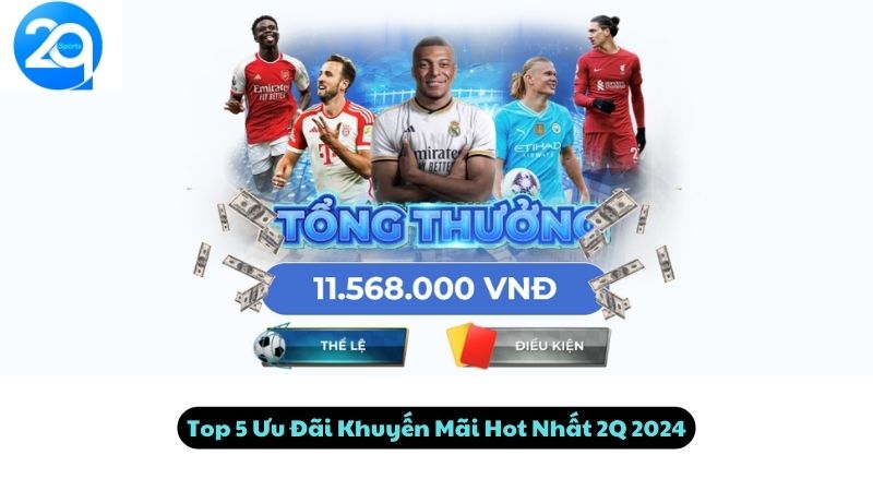 Top 5 Ưu Đãi Khuyến Mãi Hot Nhất 2Q 2024