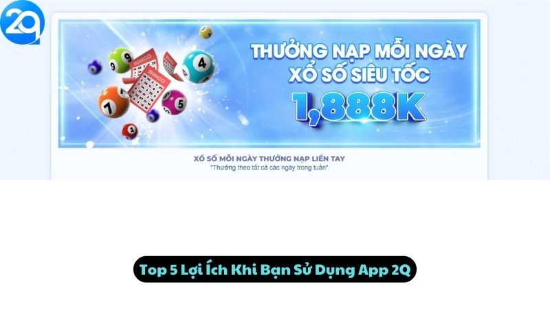 Top 5 Lợi Ích Khi Bạn Sử Dụng App 2Q