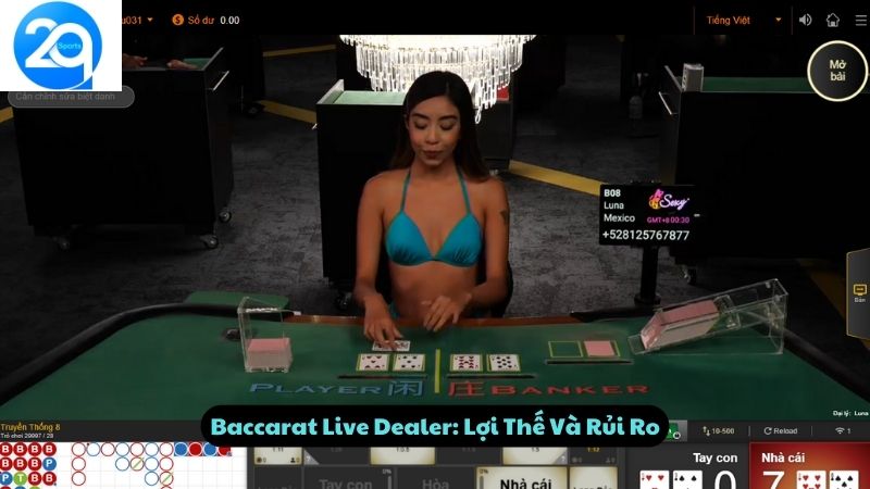 Baccarat Live Dealer: Lợi Thế Và Rủi Ro