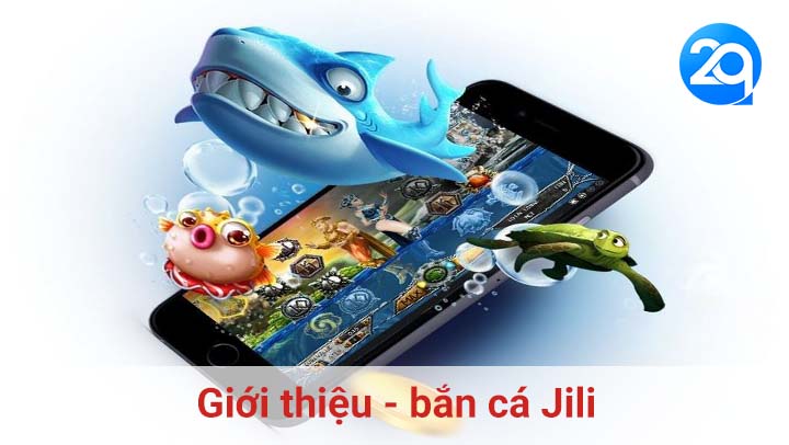 Giới thiệu - bắn cá Jili