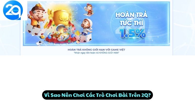 Vì Sao Nên Chơi Các Trò Chơi Bài Trên 2Q?