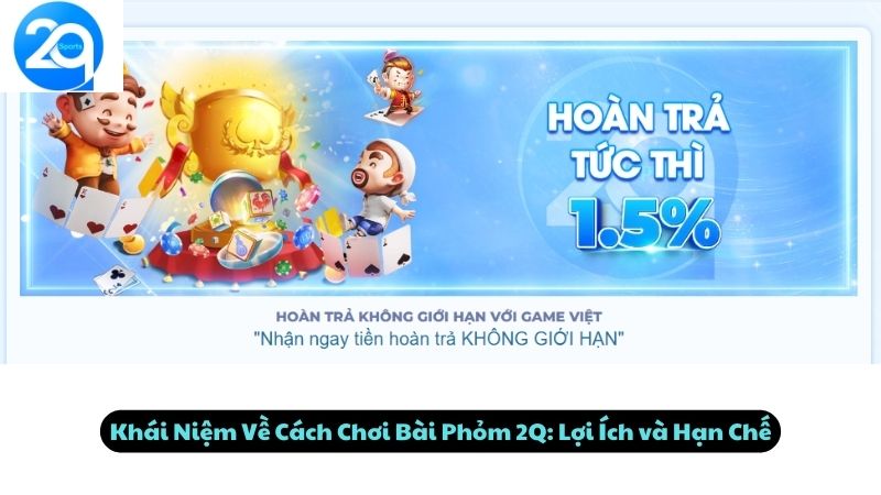 Khái Niệm Về Cách Chơi Bài Phỏm 2Q: Lợi Ích và Hạn Chế