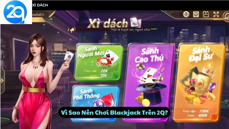 Vì Sao Nên Chơi Blackjack Trên 2Q?