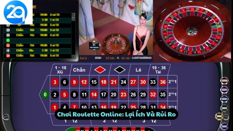 Chơi Roulette Online: Lợi Ích Và Rủi Ro