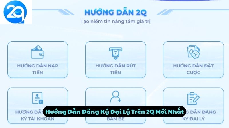 Hướng Dẫn Đăng Ký Đại Lý Trên 2Q Mới Nhất