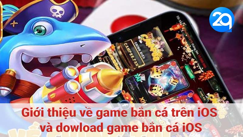 Giới thiệu về game bắn cá trên iOS và dowload game bắn cá iOS