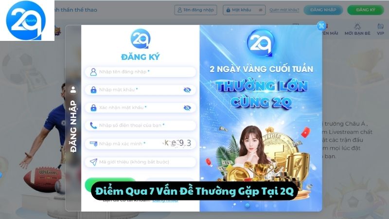 Điểm Qua 7 Vấn Đề Thường Gặp Tại 2Q