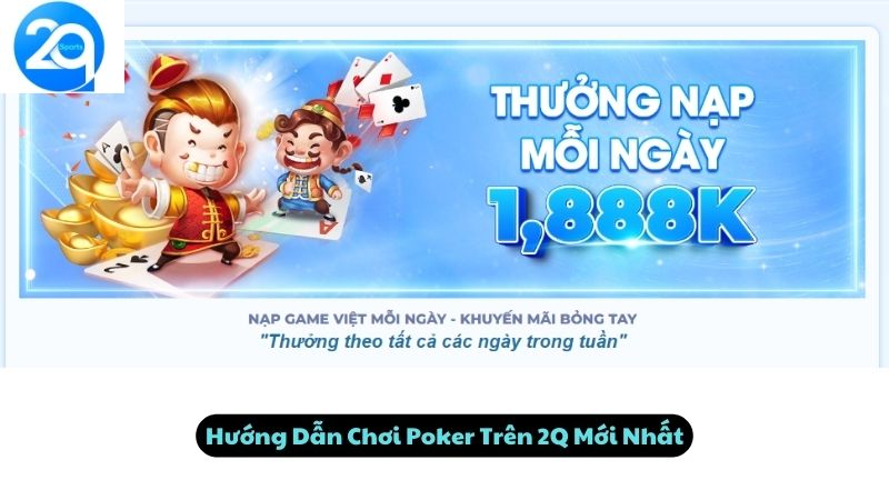 Hướng Dẫn Chơi Poker Trên 2Q Mới Nhất